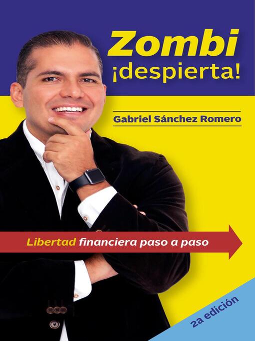 Title details for Zombi ¡despierta! Libertad financiera paso por paso by Gabriel Sánchez Romero - Available